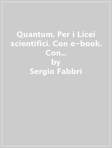 Quantum. Per i Licei scientifici. Con e-book. Con espansione online. Vol. 2 - Sergio Fabbri - Mara Masini - Enrico Baccaglini