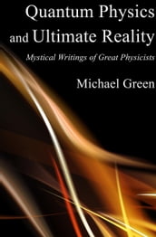 Quantum Physics and Ultimate Reality: Mystical Writings of Great Physicists