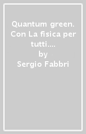 Quantum green. Con La fisica per tutti. Per gli Ist. tecnici e professionali. Con e-book. Con espansione online