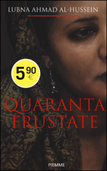 Quaranta frustate. La mia ribellione alla legge degli uomini - Lubna Ahmad Al-Hussein - Djénane Kareh Tager