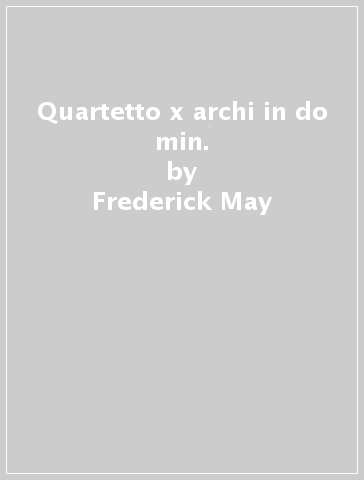 Quartetto x archi in do min. - Frederick May
