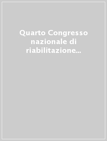 Quarto Congresso nazionale di riabilitazione neurologica (Pisa, 29-30 settembre 1995)