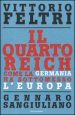 Il Quarto Reich. Come la Germania ha sottomesso l Europa