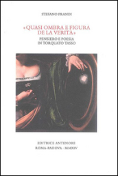 «Quasi ombra e figura de la verità». Pensiero e poesia in Torquato Tasso