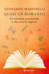 Quasi un romanzo. L economia raccontata a chi non la capisce