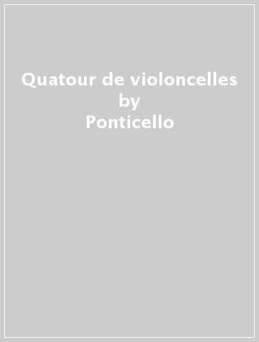 Quatour de violoncelles - Ponticello