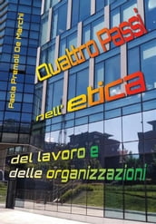 Quattro Passi nell etica del lavoro e delle organizzazioni