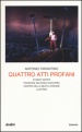 Quattro atti profani: Stabat mater-Passione secondo Giovanni-Vespro della Beata Vergine-Lustrini