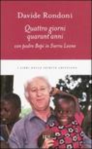 Quattro giorni, quarant'anni con padre Bepi in Sierra Leone - Davide Rondoni