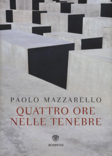 Quattro ore nelle tenebre - Paolo Mazzarello