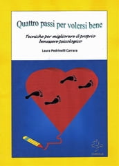 Quattro passi per volersi bene: tecniche per migliorare il proprio benessere psicologico