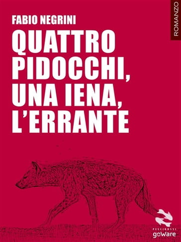 Quattro pidocchi, una iena, l'errante - Fabio Negrini