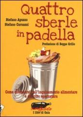 Quattro sberle in padella. Come difendersi dall inquinamento alimentare e dal cibo spazzatura