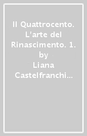 Il Quattrocento. L arte del Rinascimento. 1.