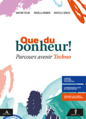 Que du bonheur! Parcours avenir techno. Per le Scuole superiori. Con e-book. Con espansione online - Martine Pelon - Rossella Bruneri - Cristelle Ghioldi