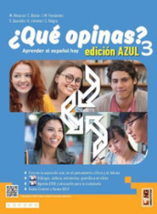 ¿Que opinas? Aprender el español hoy. Edic. azul. Con Taller DELE B1-B2. Per le Scuole superiori. Con e-book. Con espansione online. Vol. 3