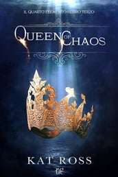 Queen Of Chaos (Il Quarto Elemento Vol. 3)