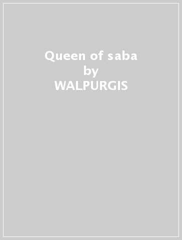 Queen of saba - WALPURGIS