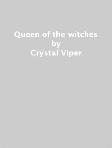 Queen of the witches - Crystal Viper