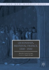 Queenship in Medieval France, 1300-1500