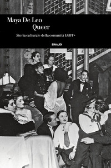 Queer. Storia culturale della comunità LGBT+ - Maya De Leo