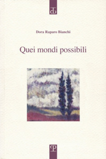 Quei mondi possibili - Dora Raparo Bianchi
