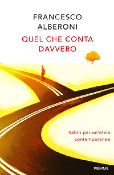 Quel che conta davvero. Valori per un'etica contemporanea - Francesco Alberoni