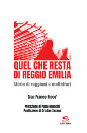 Quel che resta di Reggio Emilia. Storie di reggiani e malfattori