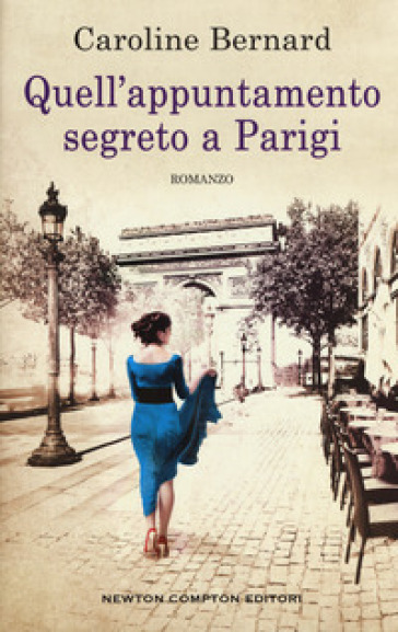Quell'appuntamento segreto a Parigi - Caroline Bernard