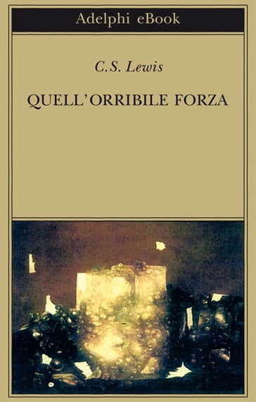 Quell'orribile forza - C.S. Lewis