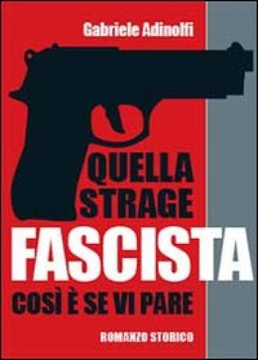 Quella strage fascista - Gabriele Adinolfi