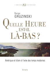 Quelle heure est-il là-bas?. Amérique et islam à l orée des temps modernes