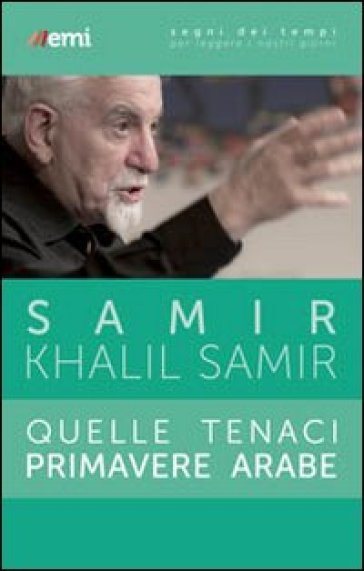 Quelle tenaci primavere arabe - Samir Khalil