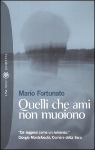 Quelli che ami non muoiono - Mario Fortunato