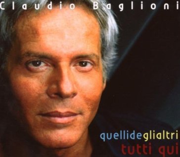 Quelli degli altri tutti qui - Claudio Baglioni