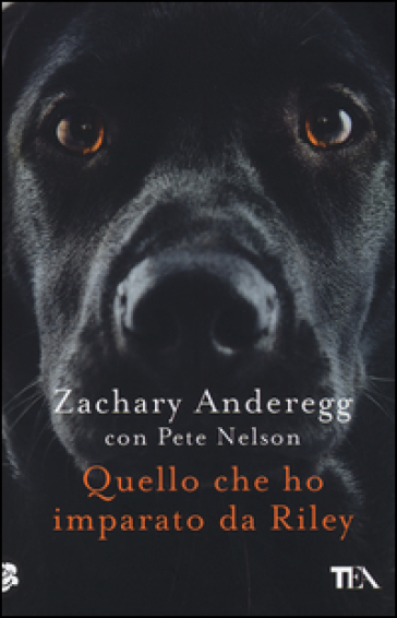 Quello che ho imparato da Riley - Zachary Anderegg - Pete Nelson