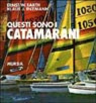 Questi sono i catamarani - Klaus J. Enzmann - Ernst W. Barth