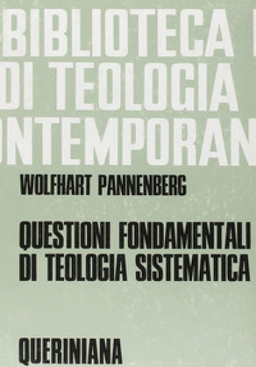 Questioni fondamentali di teologia sistematica. Raccolta di scritti - Wolfhart Pannenberg