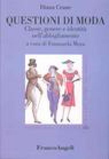 Questioni di moda. Classe, genere e identità nell'abbigliamento - Diana Crane