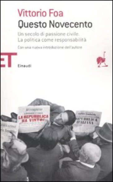 Questo Novecento. Un secolo di passione civile. La politica come responsabilità - Vittorio Foa