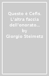 Questo è Cefis. L altra faccia dell onorato presidente