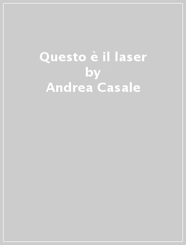 Questo è il laser - Andrea Casale