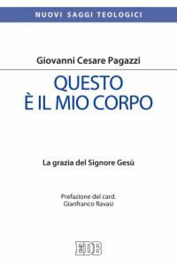 Questo è il mio corpo. La grazia del Signore Gesù - Giovanni Cesare Pagazzi