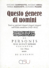 Questo genere di uomini. Testi su egiziani cingari zingari zingani nell Italia moderna (1422-1812)