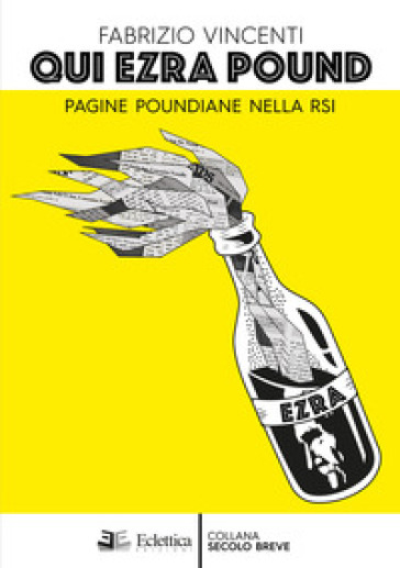 Qui Ezra Pound. Pagine poundiane nella Rsi - Fabrizio Vincenti