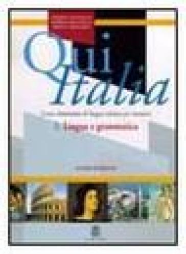 Qui Italia. Corso elementare di lingua italiana per stranieri. Lingua e grammatica - Marina Falcinelli - Alberto Mazzetti - Bianca Servadio