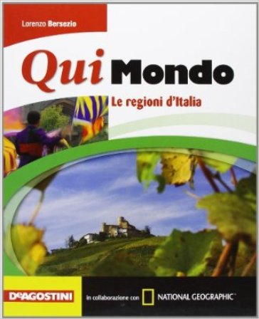 Qui mondo. Regioni italiane. Per la Scuola media. Con espansione online - Lorenzo Bersezio