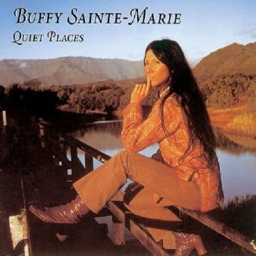 Quiet places - Buffy Sainte-Marie
