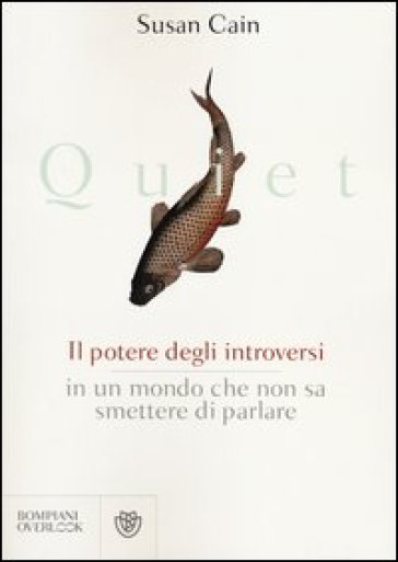 Quiet. Il potere degli introversi in un mondo che non sa smettere di parlare - Susan Cain