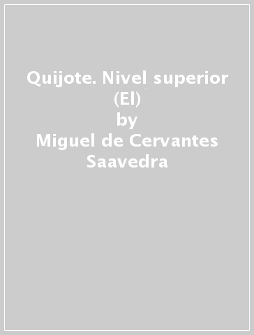 Quijote. Nivel superior (El) - Miguel de Cervantes Saavedra